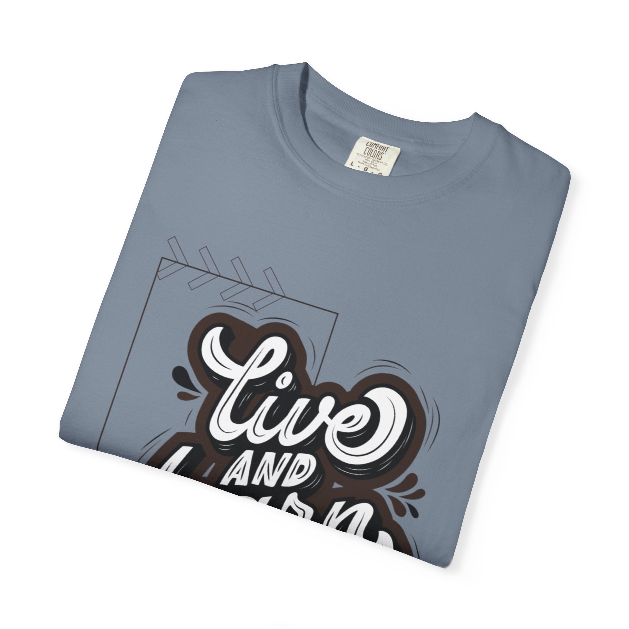 Live and Learn Graphic T-Shirt — "Live and Learn" Motivational Tee