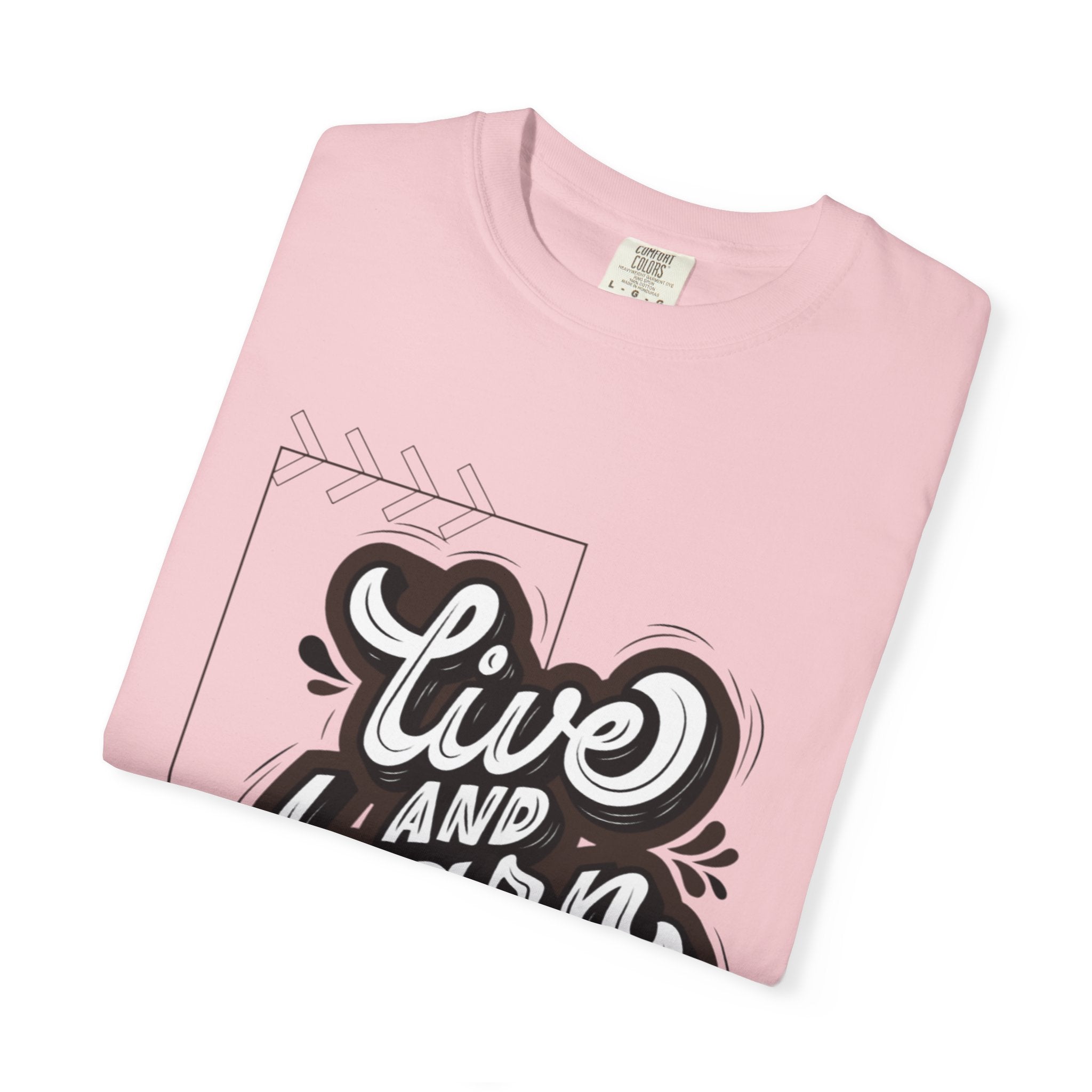 Live and Learn Graphic T-Shirt — "Live and Learn" Motivational Tee