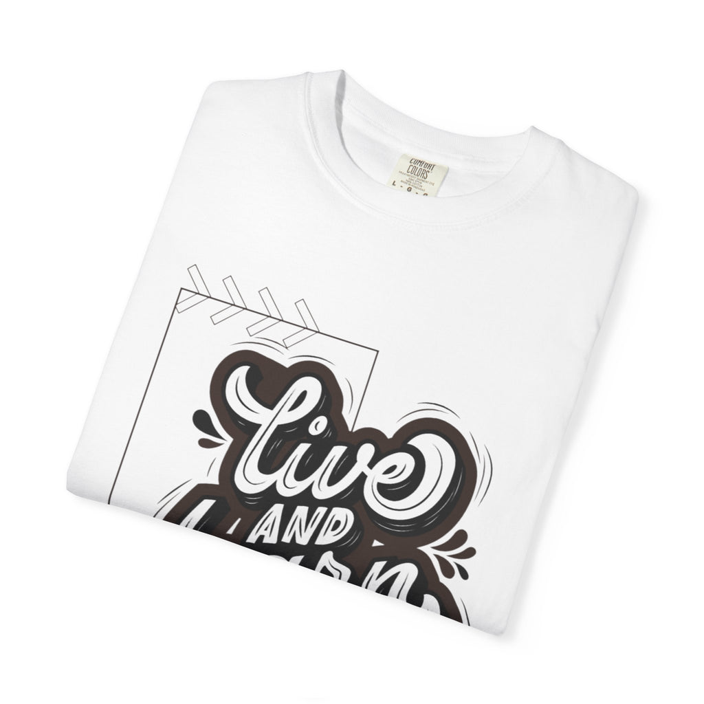 Live and Learn Graphic T-Shirt — "Live and Learn" Motivational Tee