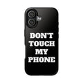 Don't Touch My Phone Tough Phone Case — Bold Black Protective Cover