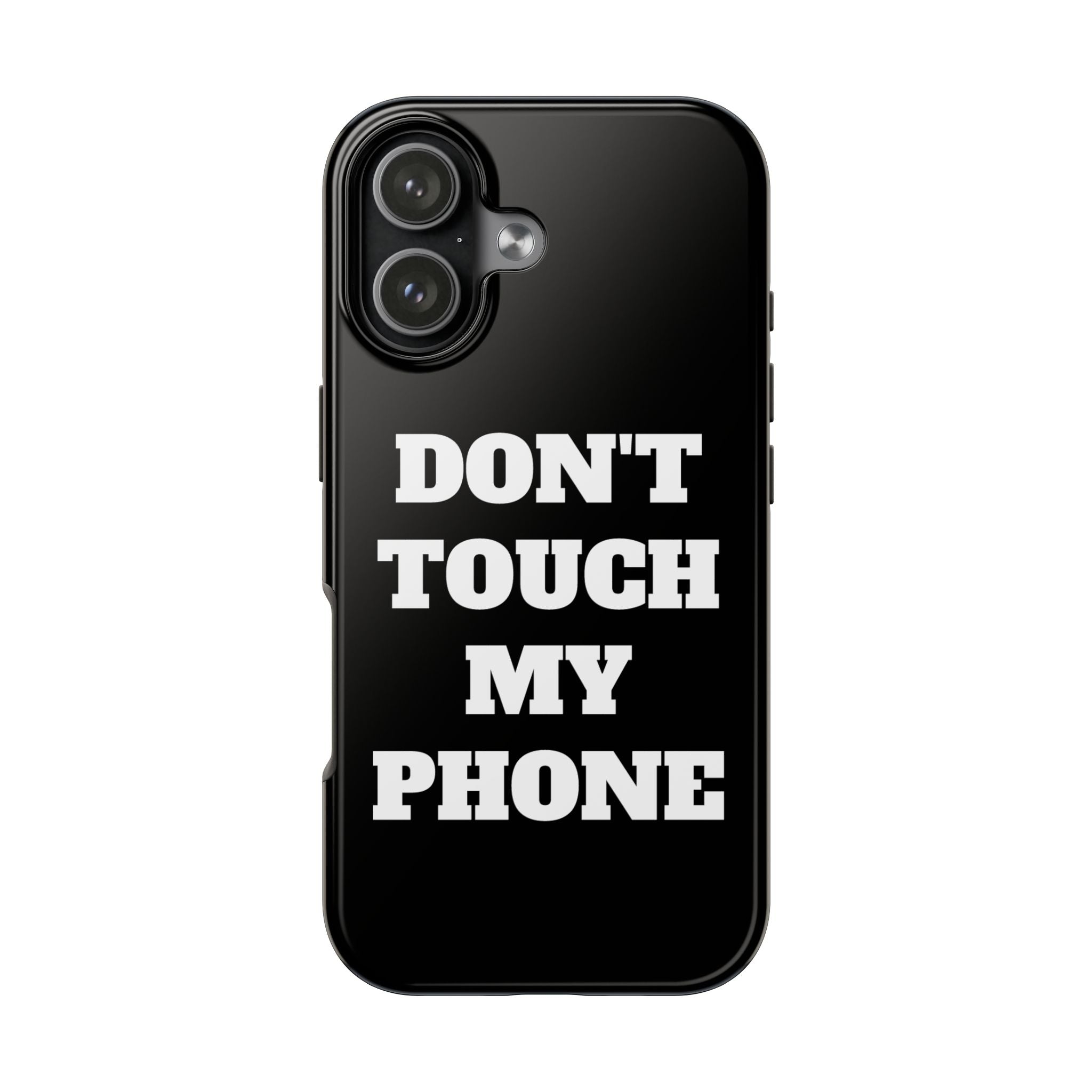 Don't Touch My Phone Tough Phone Case — Bold Black Protective Cover