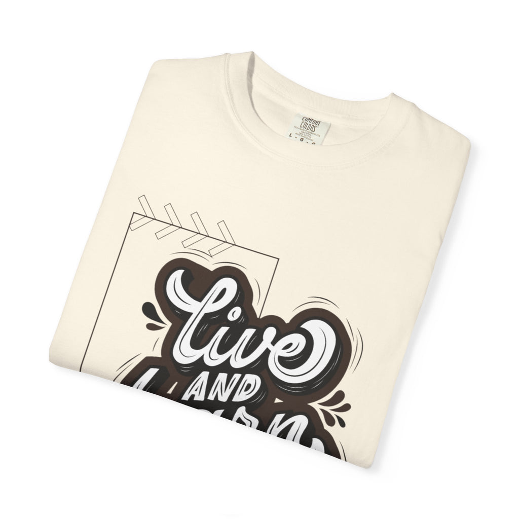 Live and Learn Graphic T-Shirt — "Live and Learn" Motivational Tee