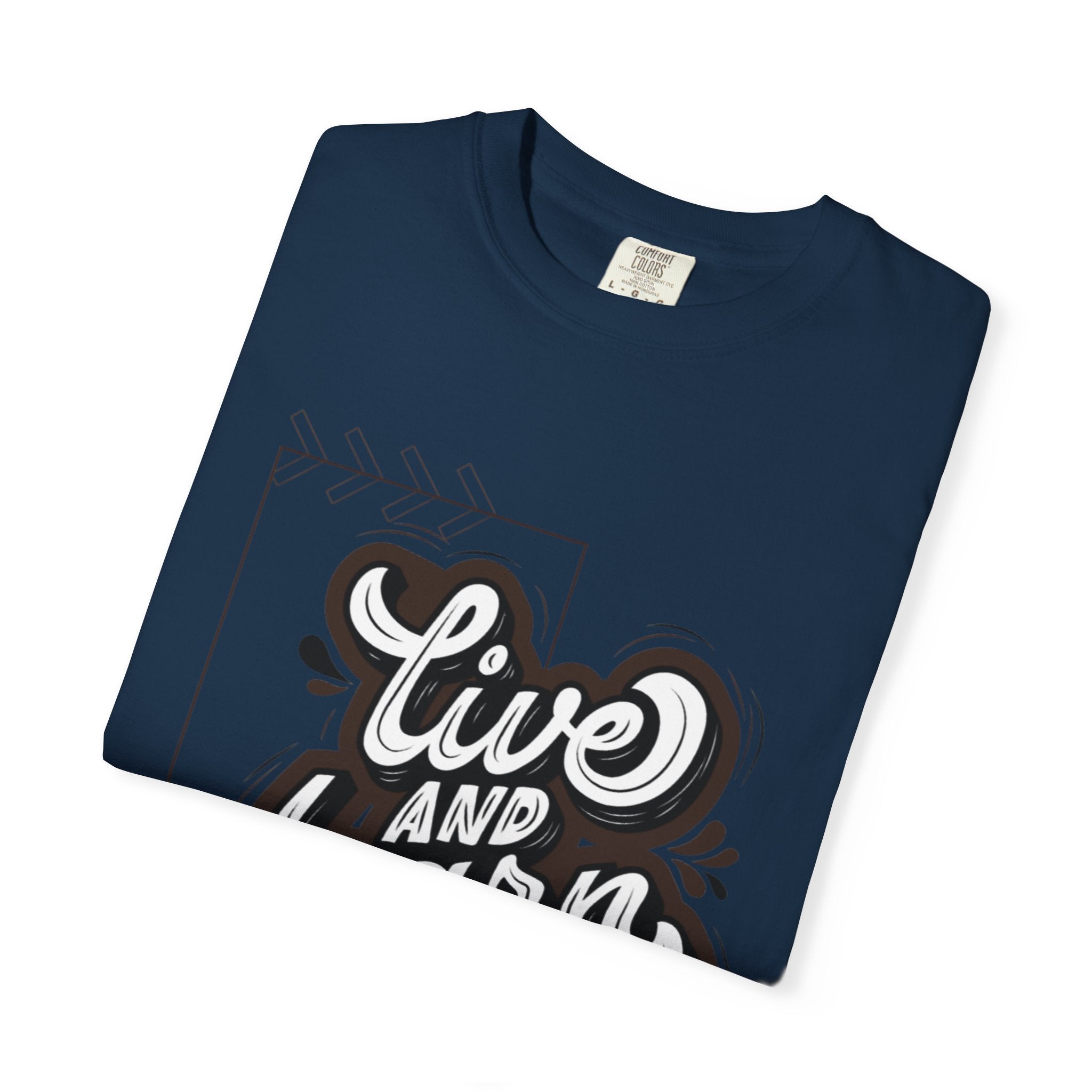 Live and Learn Graphic T-Shirt — "Live and Learn" Motivational Tee