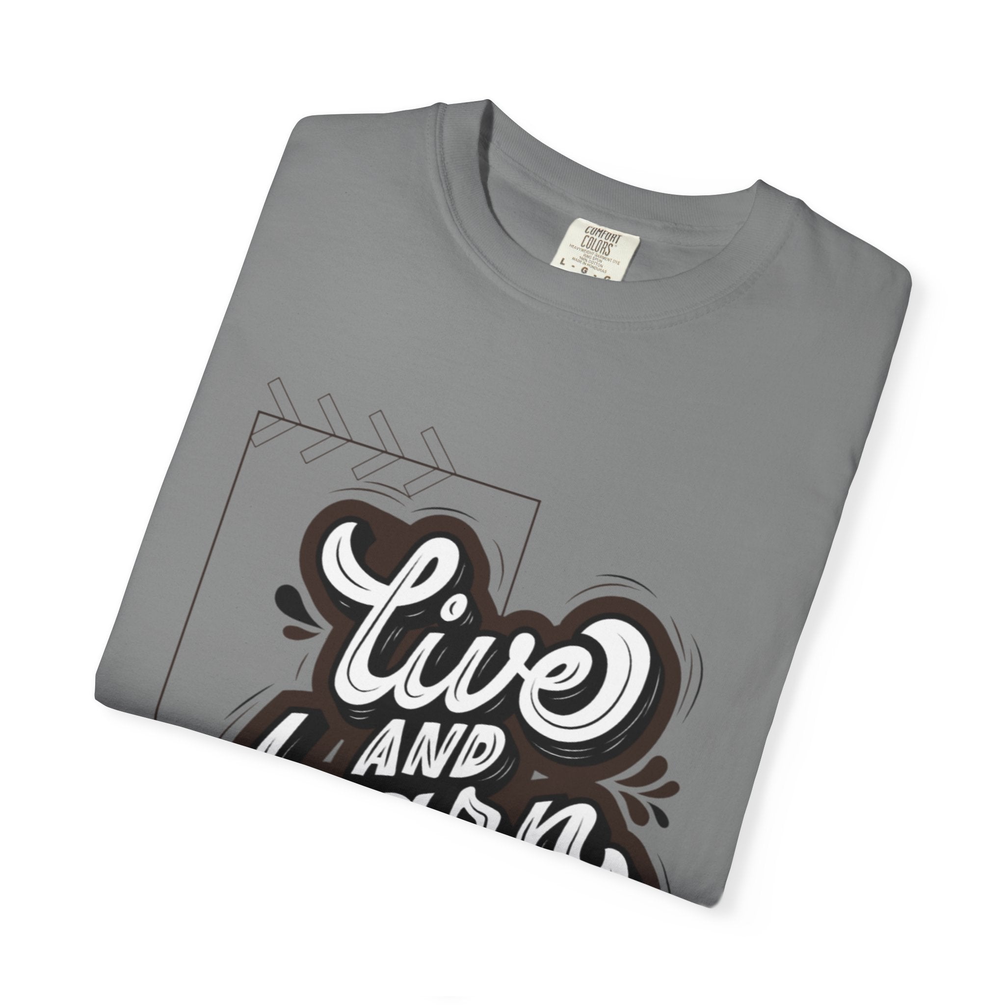 Live and Learn Graphic T-Shirt — "Live and Learn" Motivational Tee