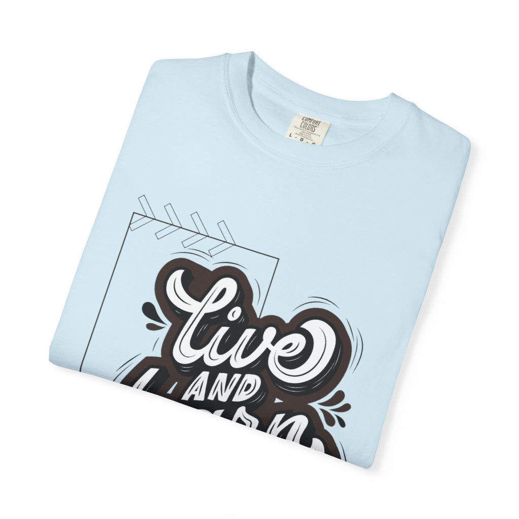 Live and Learn Graphic T-Shirt — "Live and Learn" Motivational Tee