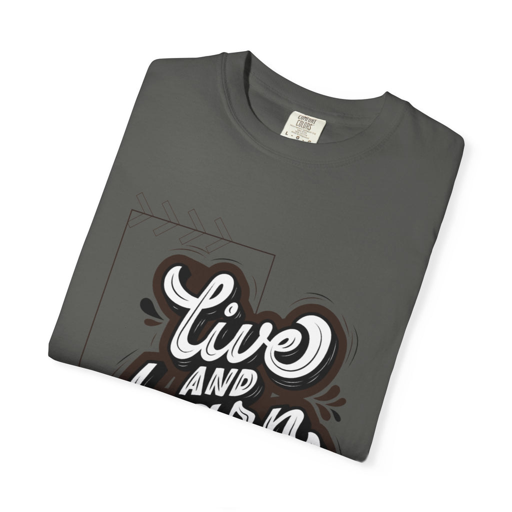 Live and Learn Graphic T-Shirt — "Live and Learn" Motivational Tee